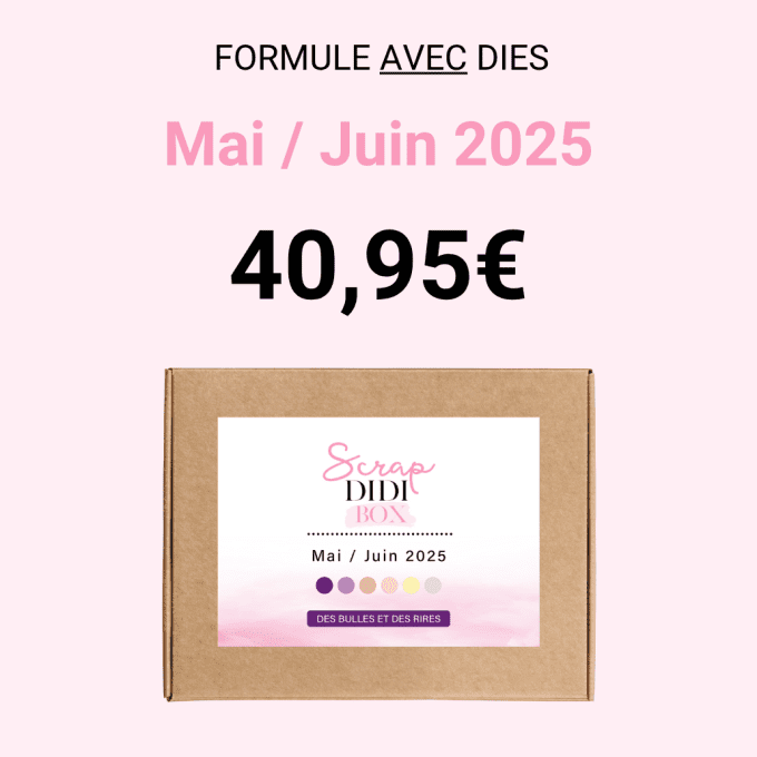 Scrap Didi BOX - Mai / Juin 2025 - AVEC dies 