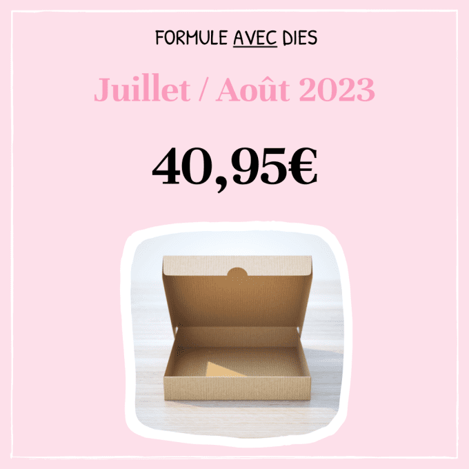 Juillet / Août 2023 - Avec dies