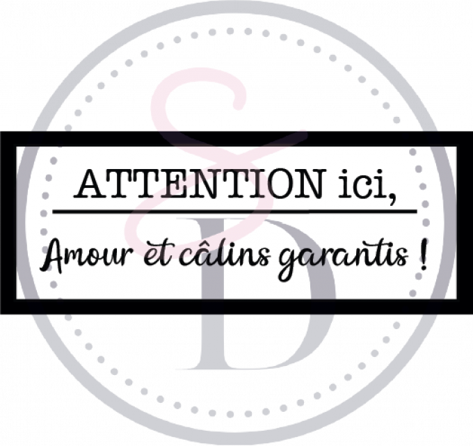 Tampon Attention ici, amour et câlins